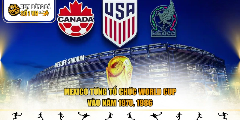 Mexico từng tổ chức World Cup vào năm 1970, 1986